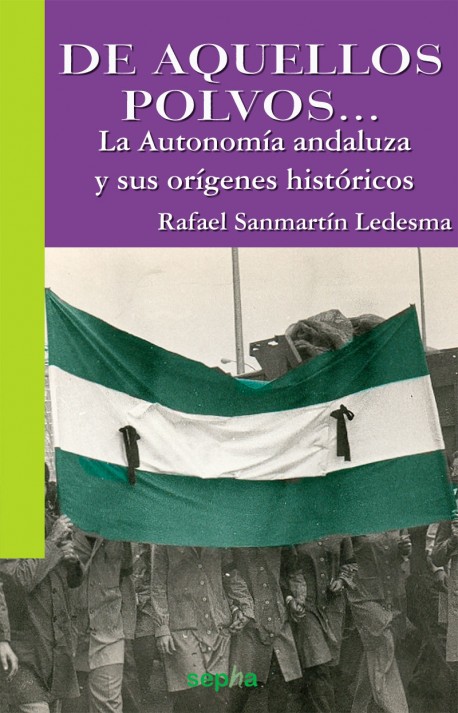 De aquellos polvos: la autonomía andaluza y sus orígenes históricos